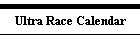 Ultra Race Calendar