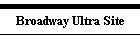 Broadway Ultra Site
